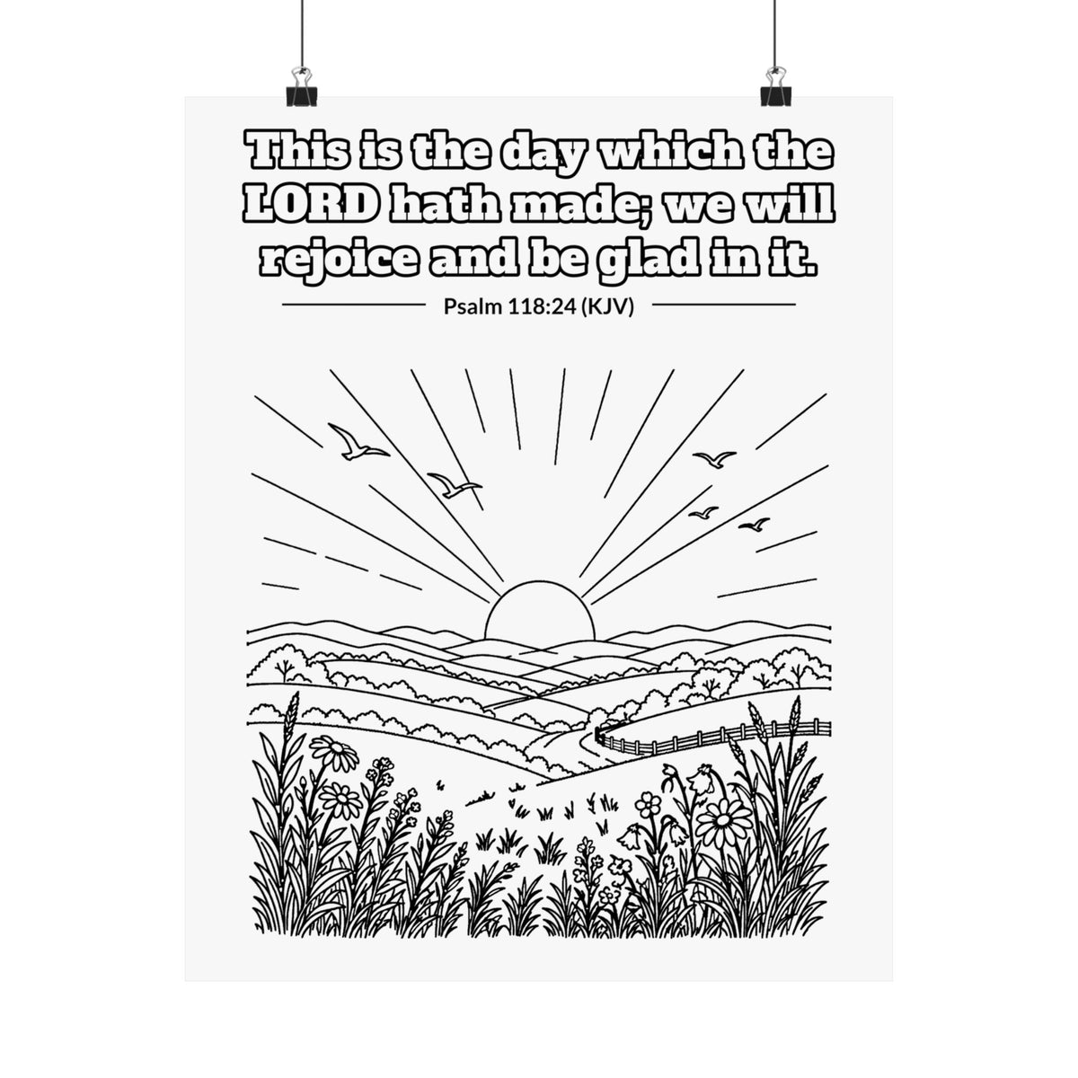 Black line art poster of the sun rising over rolling hills and wildflowers with birds in the sky, with Psalm 118:24 KJV lettered above: This is the day which the LORD hath made; we will rejoice and be glad in it.