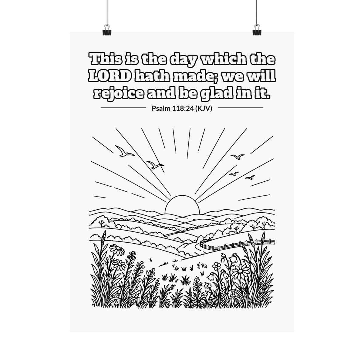 Black line art poster of the sun rising over rolling hills and wildflowers with birds in the sky, with Psalm 118:24 KJV lettered above: This is the day which the LORD hath made; we will rejoice and be glad in it.