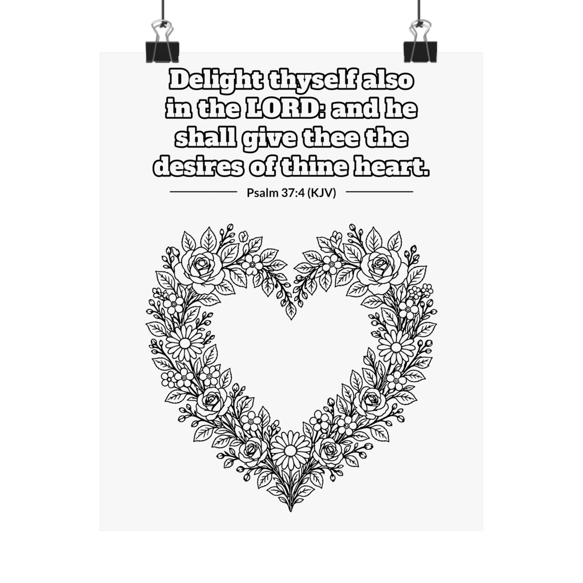 Black line art poster of a heart-shaped wreath of roses, wildflowers and leaves, with Psalm 37:4 KJV lettered above: Delight thyself also in the LORD: and he shall give thee the desires of thine heart.