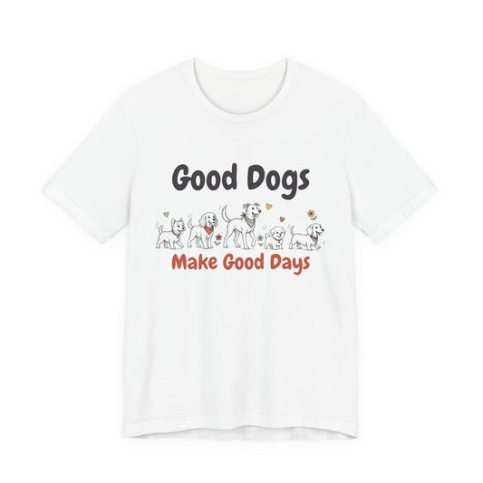 Good Dogs Make Good Days unisex tee in White