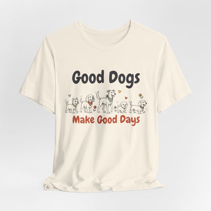Good Dogs Make Good Days unisex tee