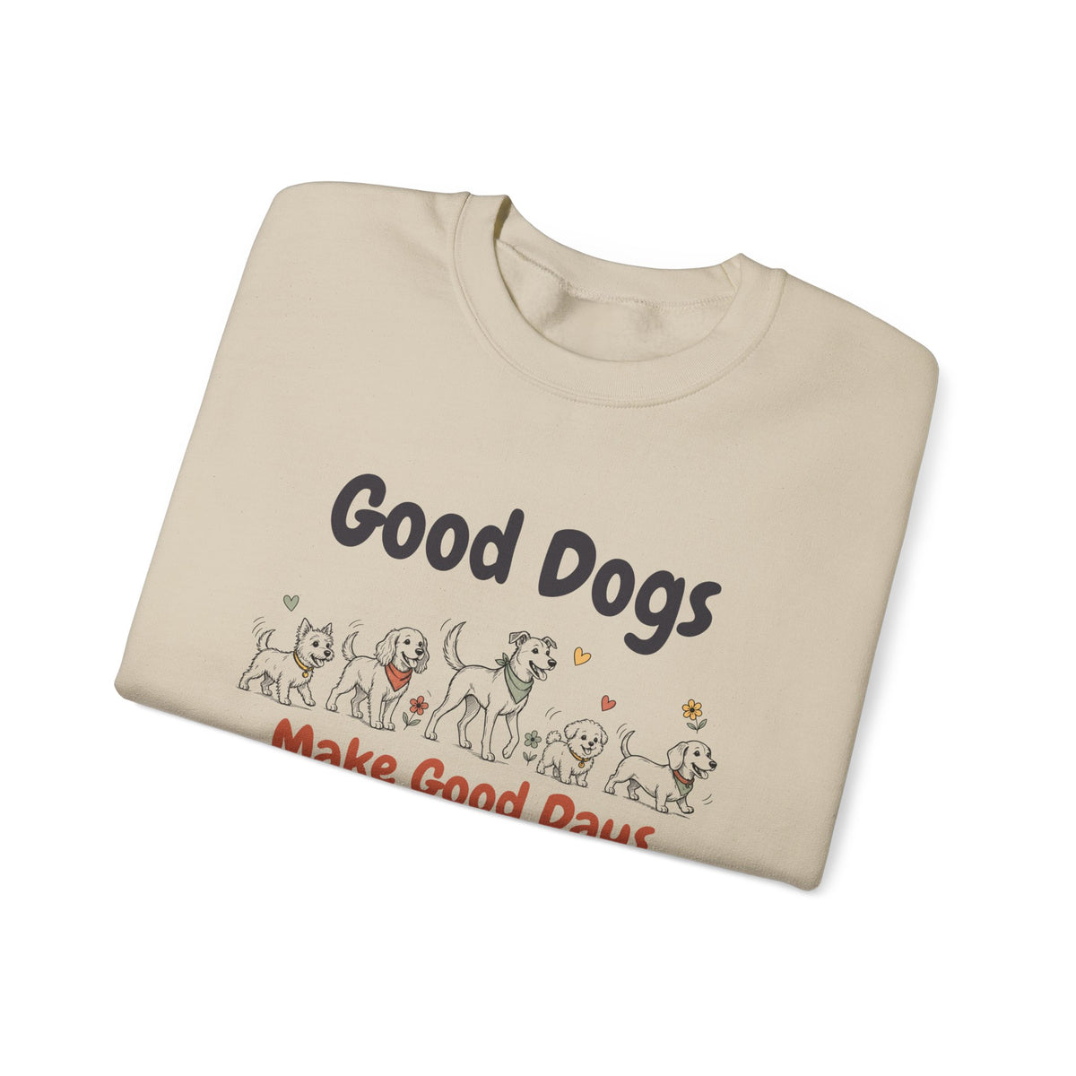 Good Dogs Make Good Days unisex crewneck sweatshirt