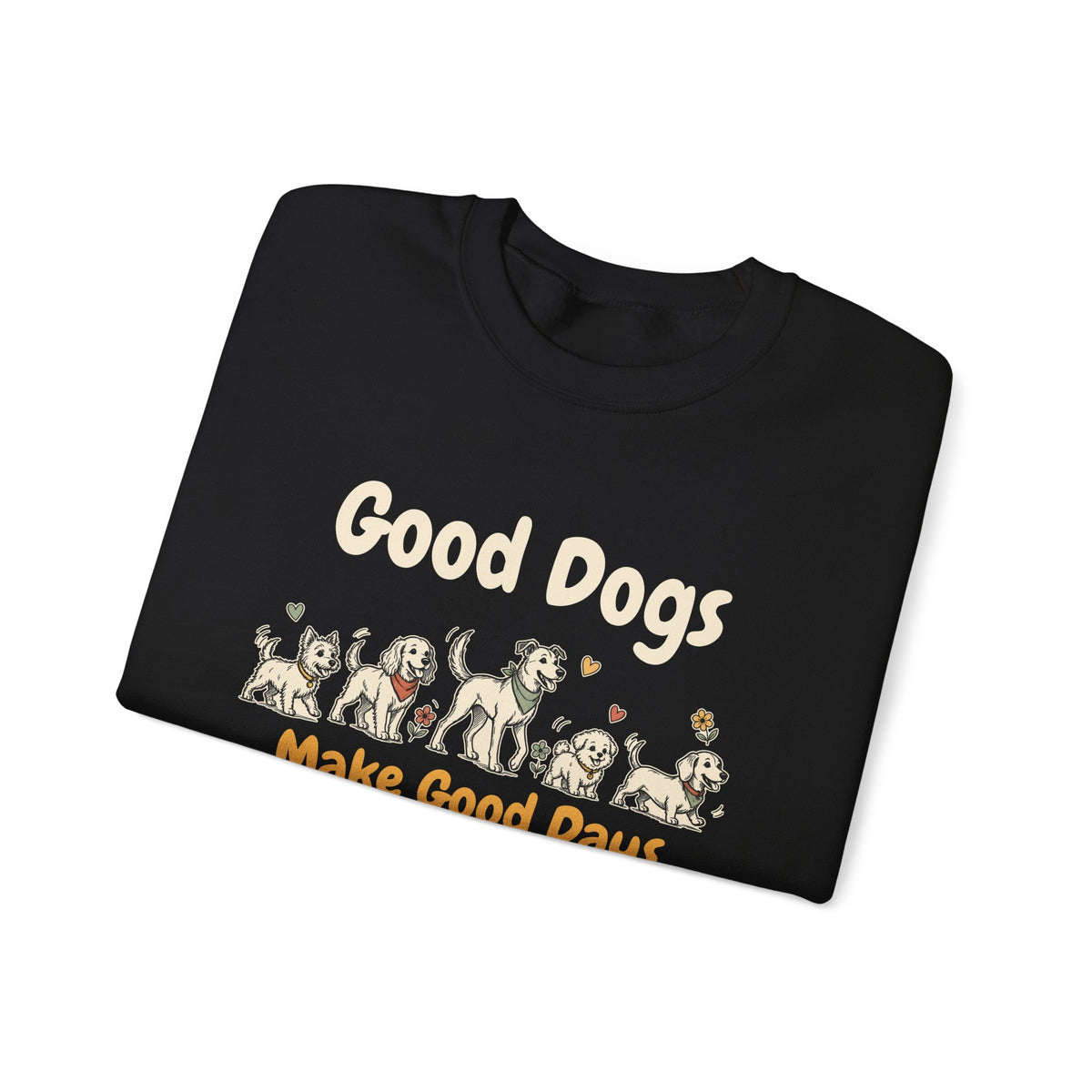 Good Dogs Make Good Days unisex crewneck sweatshirt