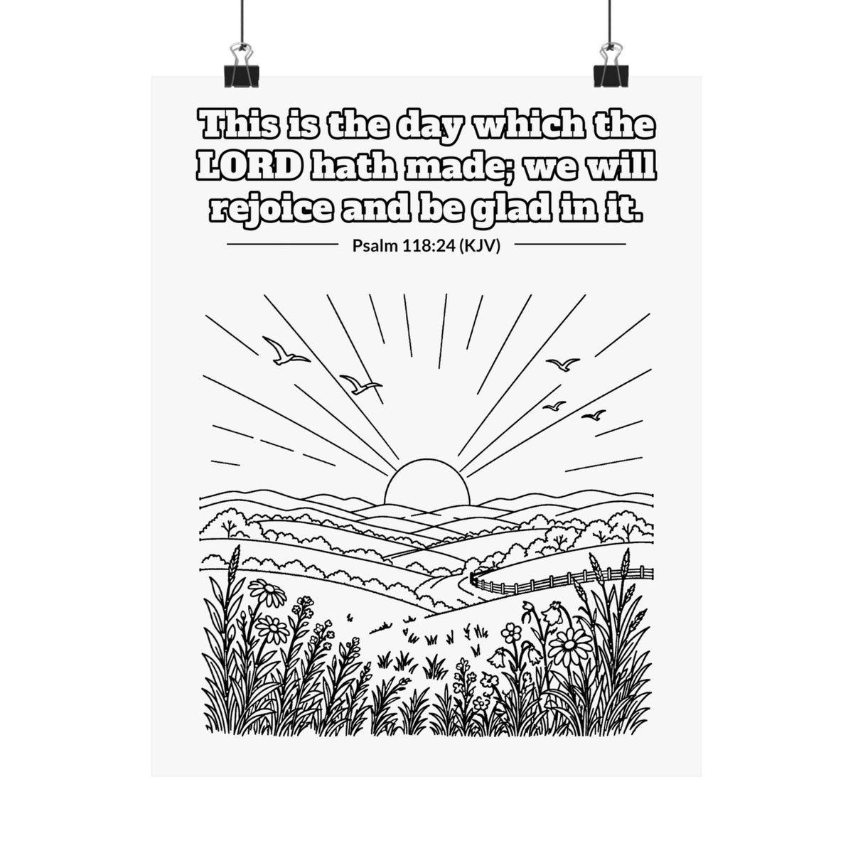 Black line art poster of the sun rising over rolling hills and wildflowers with birds in the sky, with Psalm 118:24 KJV lettered above: This is the day which the LORD hath made; we will rejoice and be glad in it.
