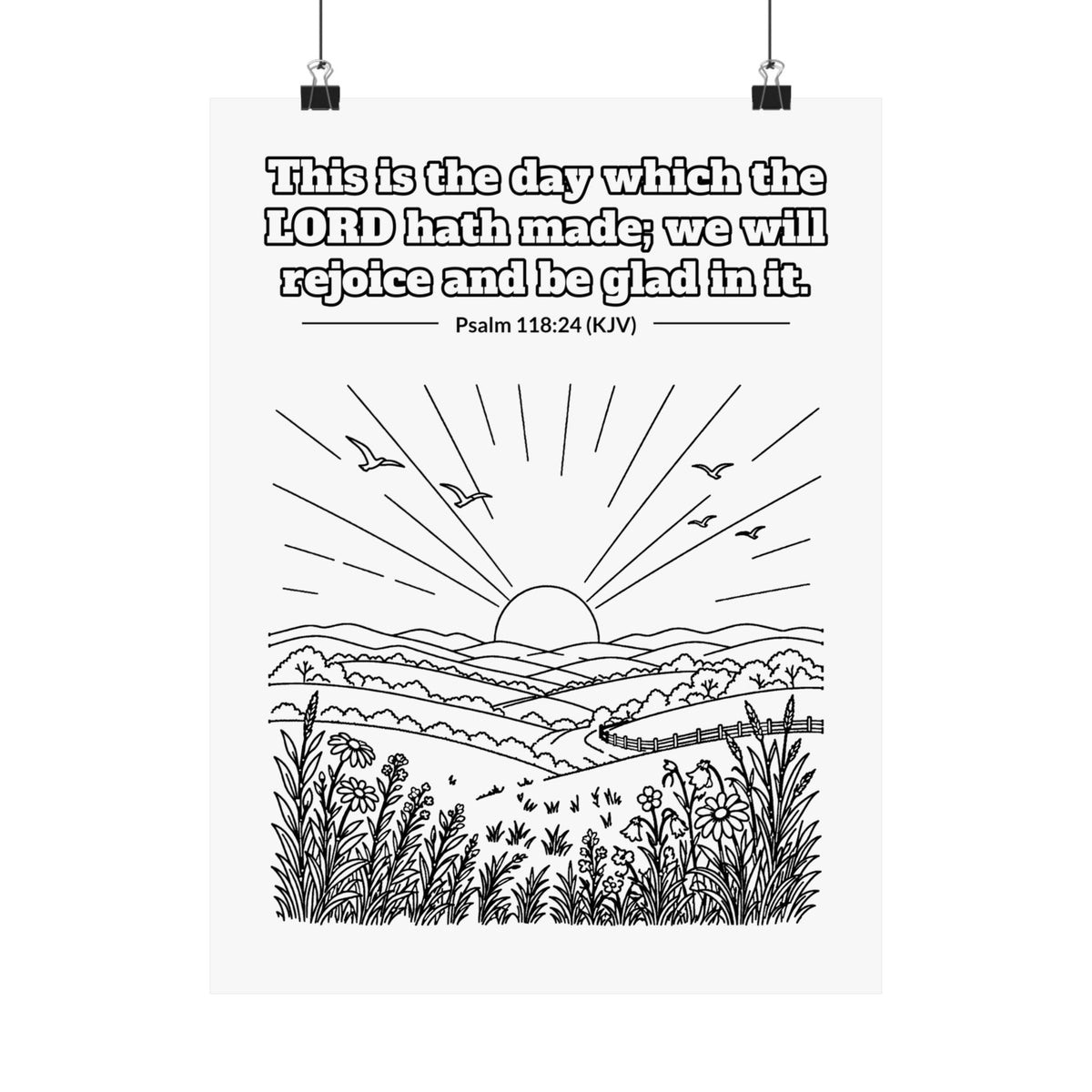 Black line art poster of the sun rising over rolling hills and wildflowers with birds in the sky, with Psalm 118:24 KJV lettered above: This is the day which the LORD hath made; we will rejoice and be glad in it.