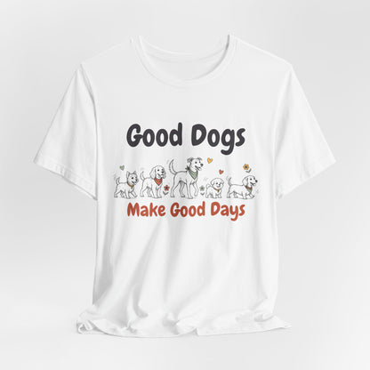 Good Dogs Make Good Days unisex tee