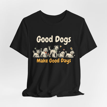 Good Dogs Make Good Days unisex tee