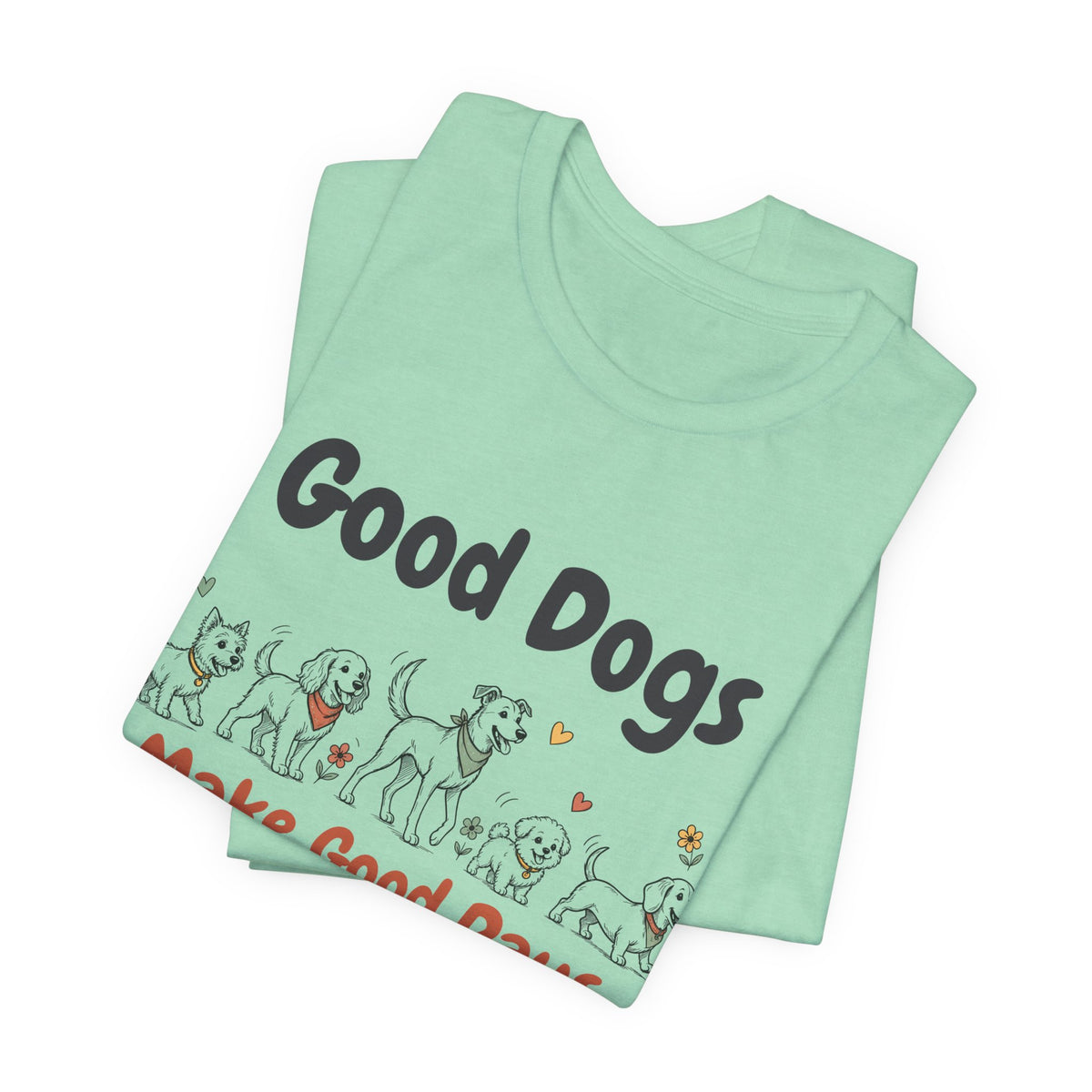 Good Dogs Make Good Days unisex tee