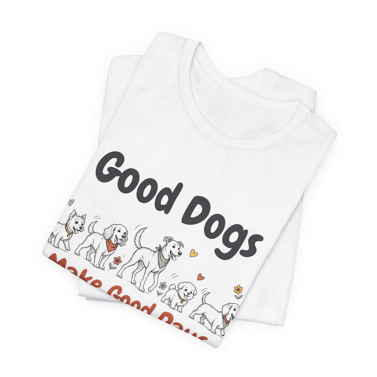 Good Dogs Make Good Days unisex tee