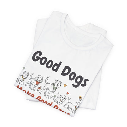 Good Dogs Make Good Days unisex tee