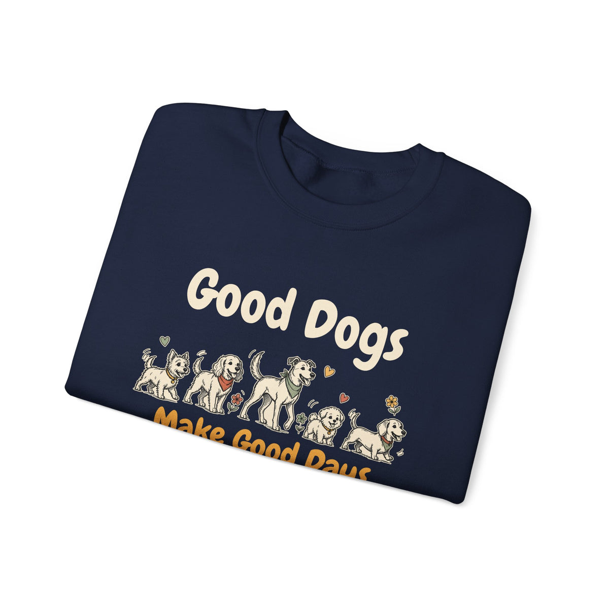 Good Dogs Make Good Days unisex crewneck sweatshirt