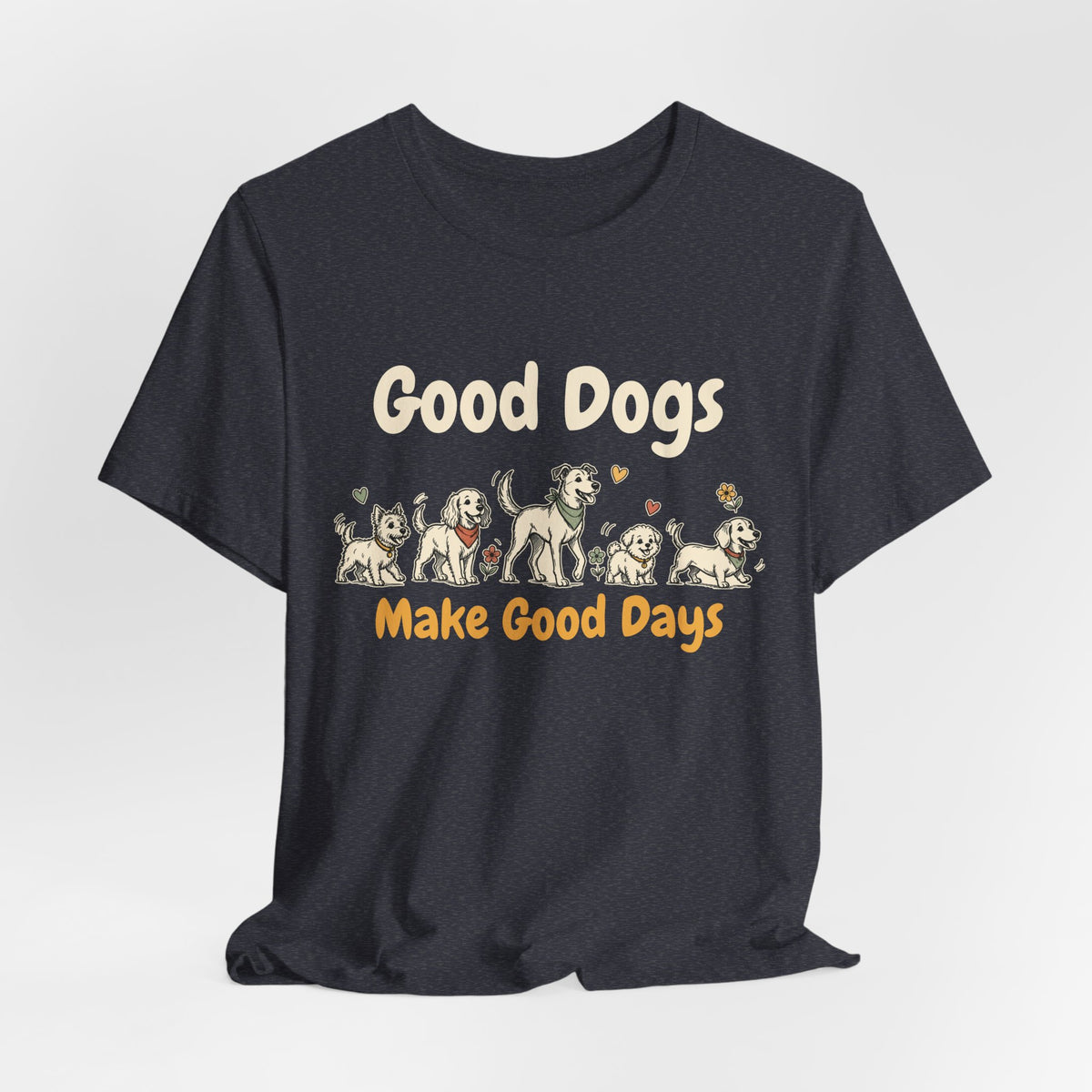 Good Dogs Make Good Days unisex tee