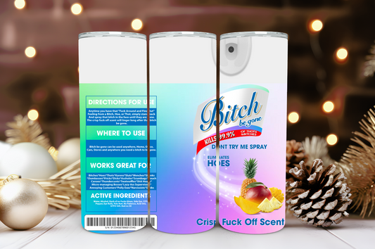 Bitch Be Gone (Tropical Flavor) 20oz Tumbler