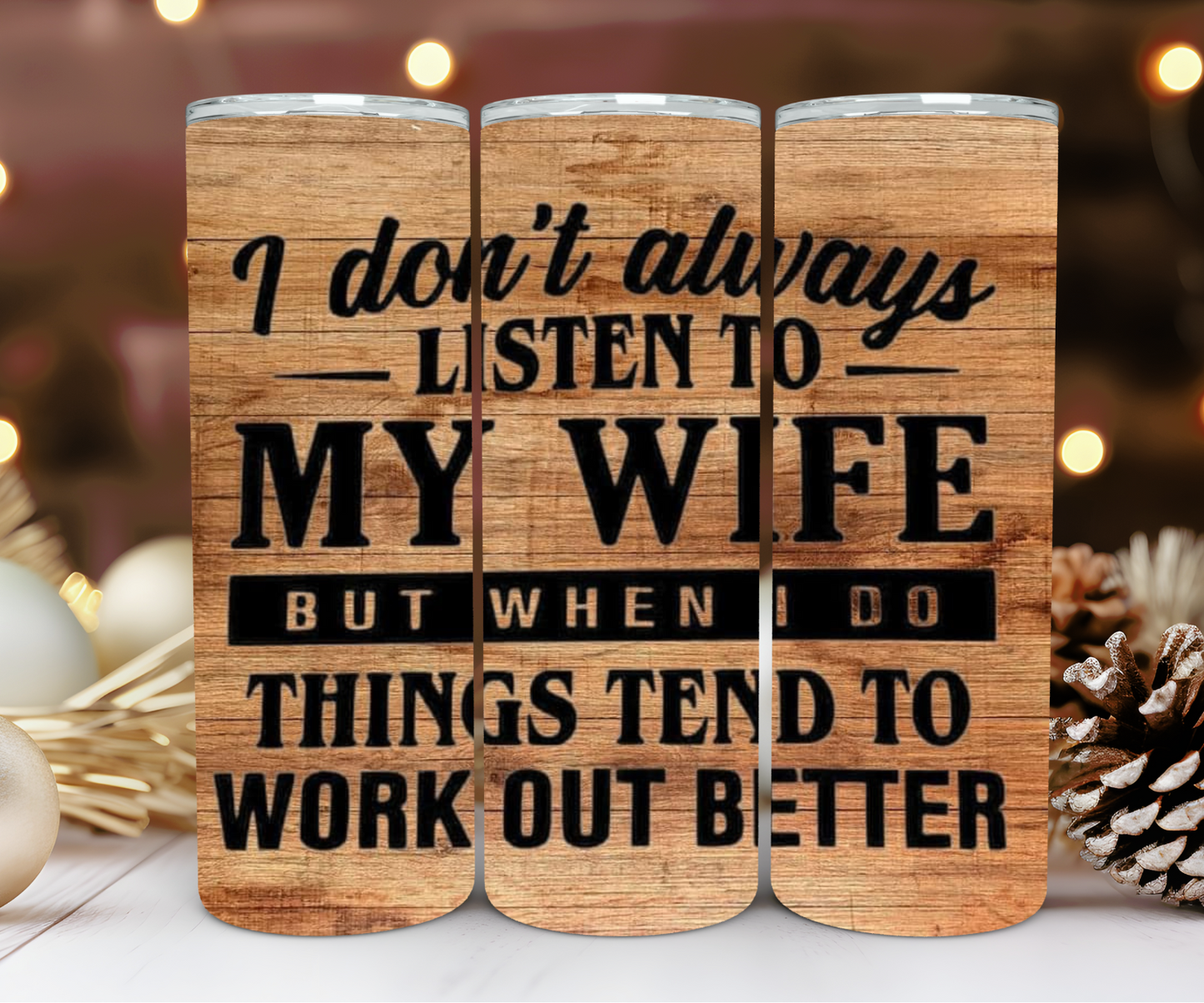 I Don't Always Listen to My Wife 20oz Tumbler