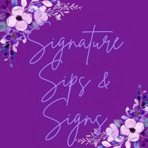 Signature Sips And Signs